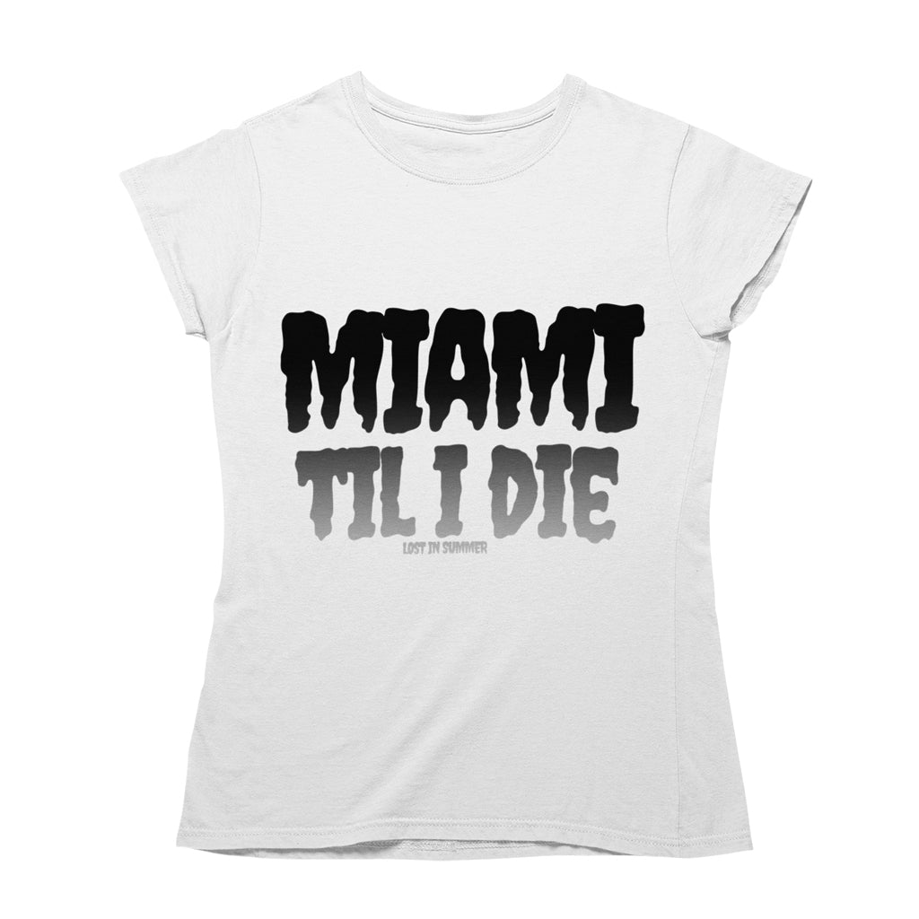 Miami Til I Die Women's White T-Shirt